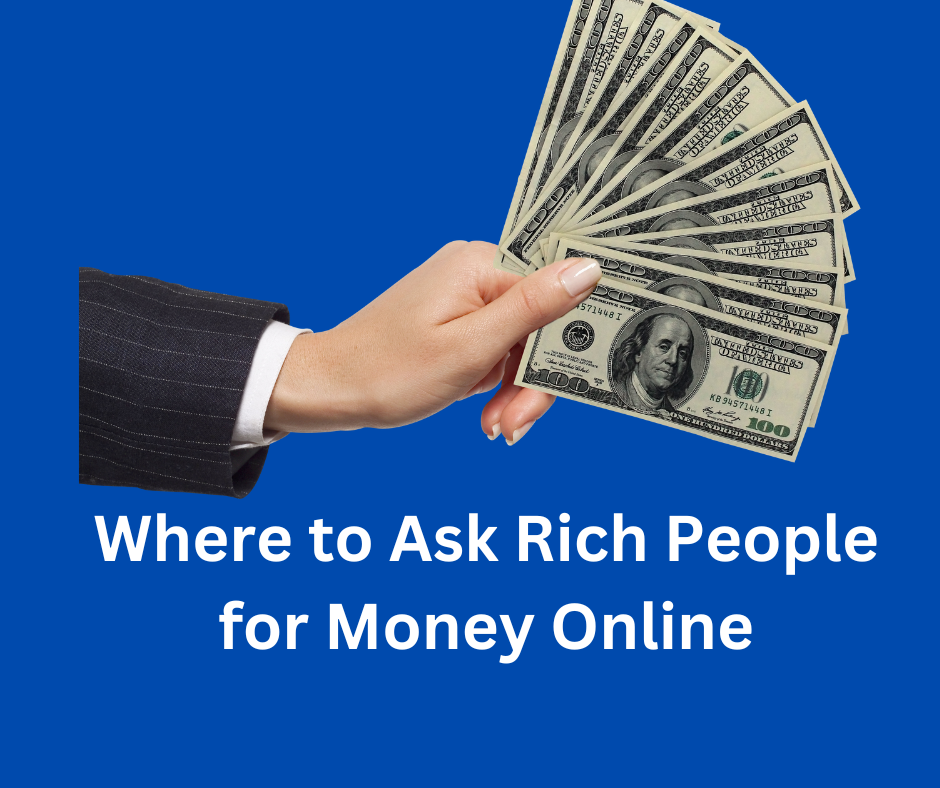 Sites to Ask Rich People for Money Online and Get!