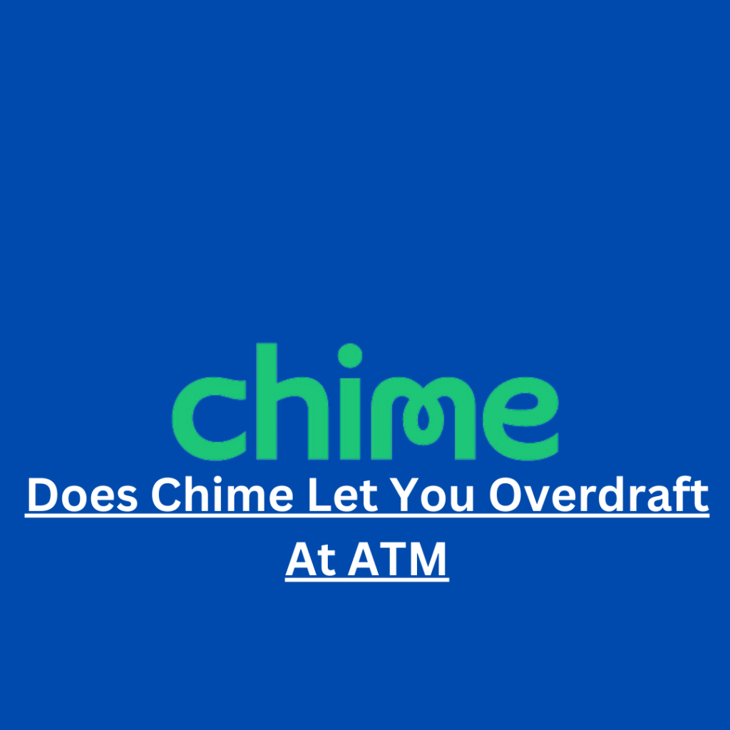 Does Chime Let You Overdraft At ATM