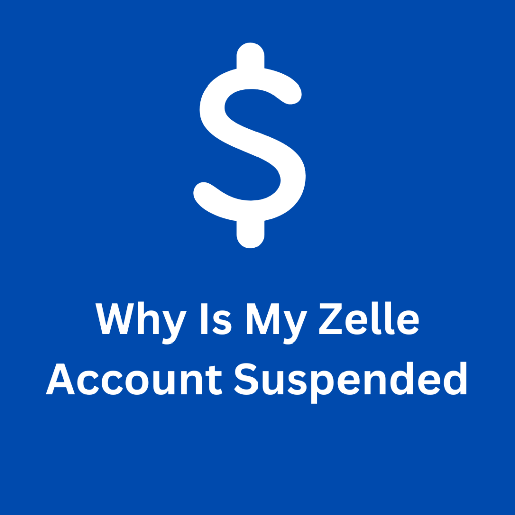 Why Is My Zelle Account Suspended
