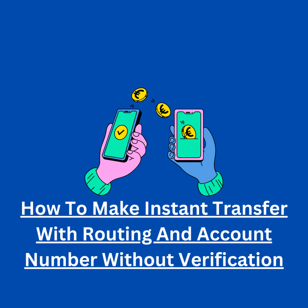 How To Make Instant Transfer With Routing And Account Number Without Verification