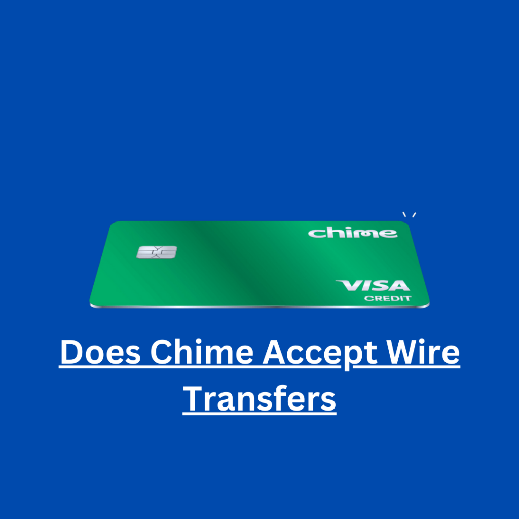 Does Chime Accept Wire Transfers