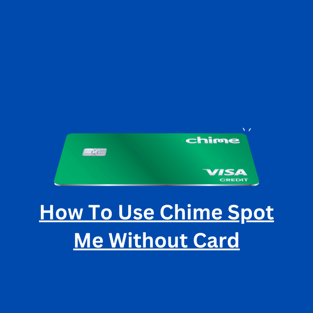 How To Use Chime Spot Me Without Card