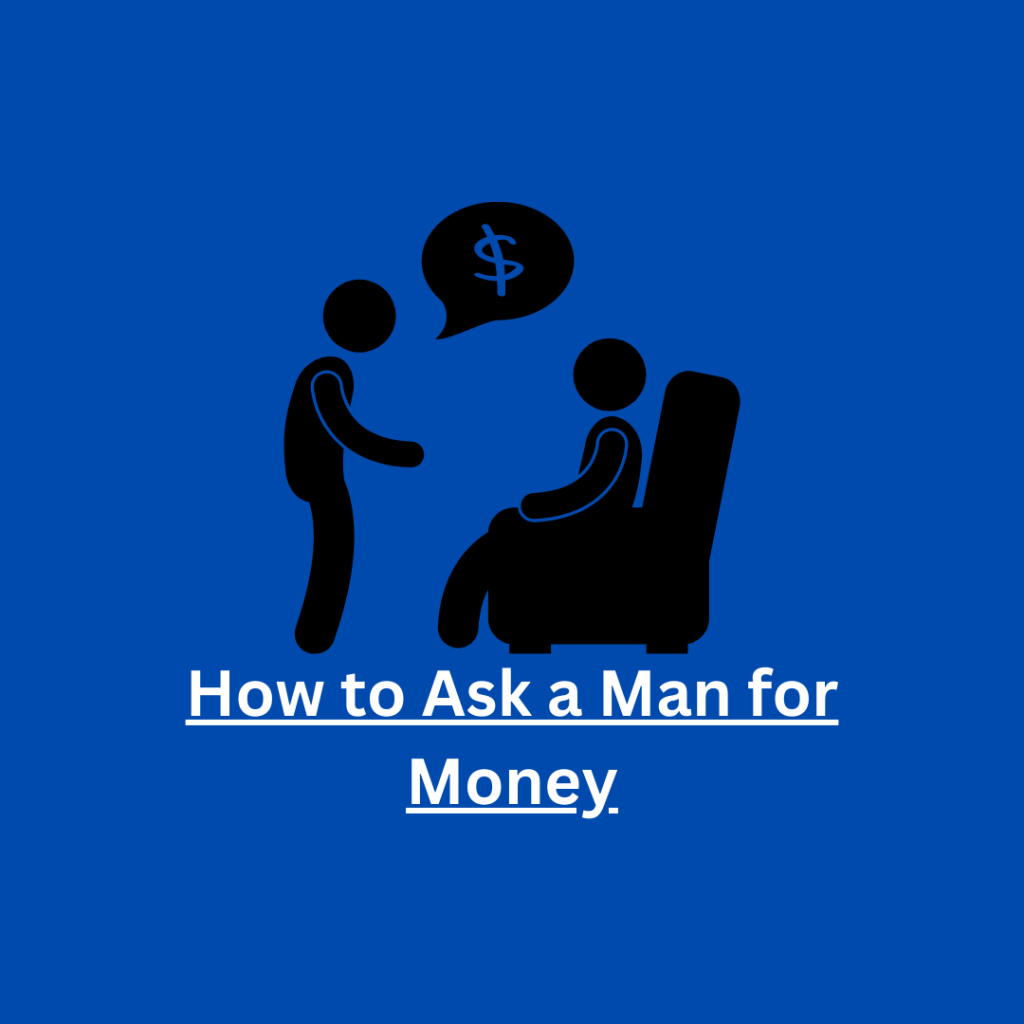 How to Ask a Man for Money