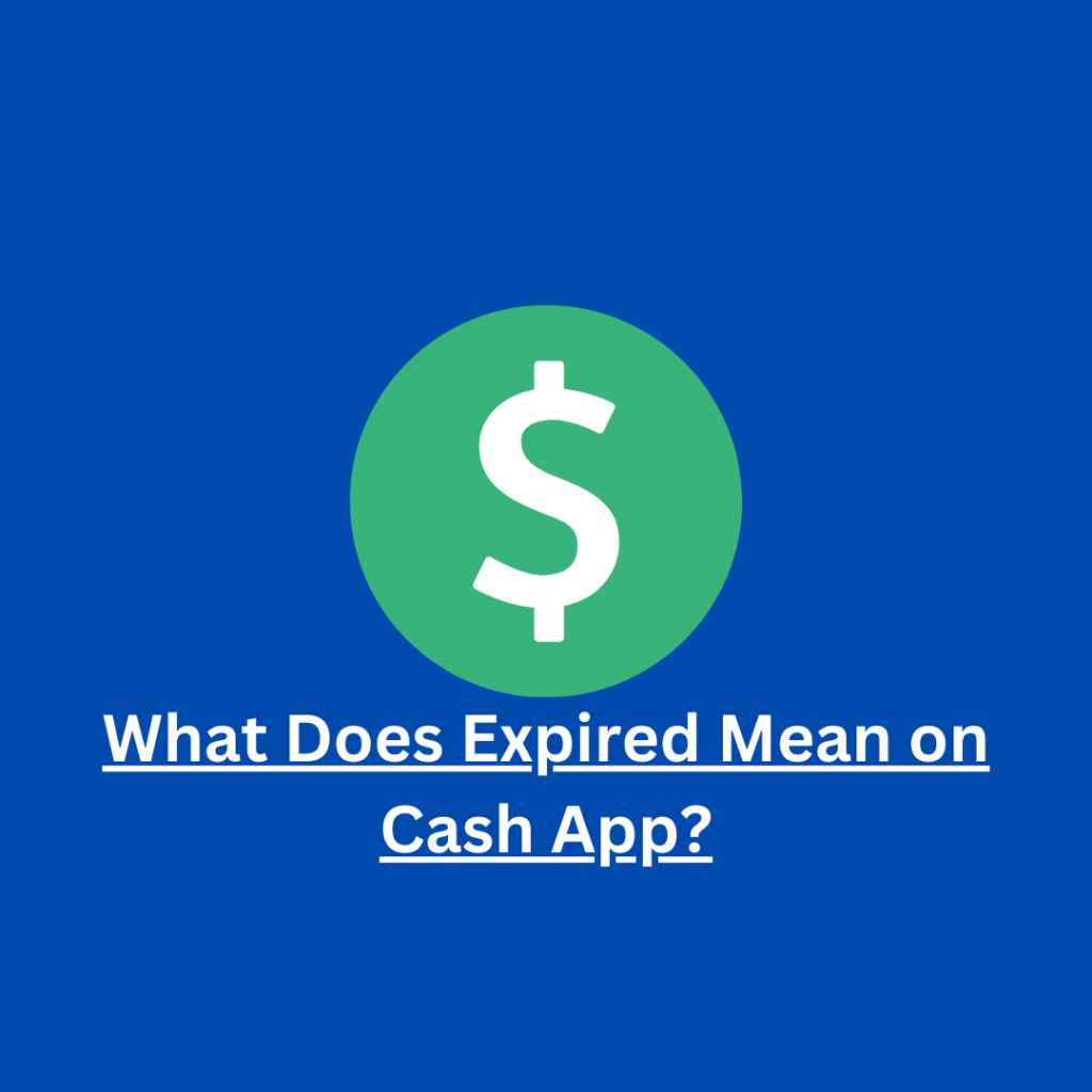 What Does Expired Mean on Cash App